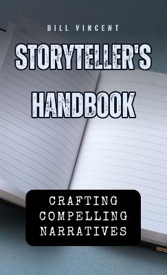 Storyteller's Handbook: Crafting Compelling Narratives - Bill Vincent - cover