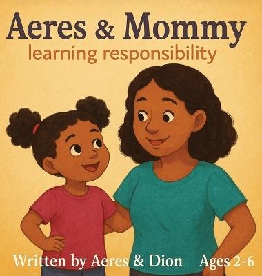 Aeres & Mommy: Learning Responsibility - Dion Darren Caracciolo,Aeres Sofia Caracciolo,Jaiden Xavier Caracciolo - cover