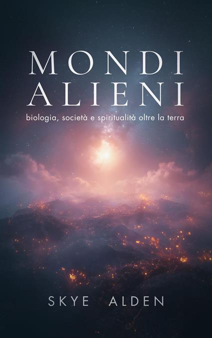 Mondi Alieni - Skye Alden - ebook