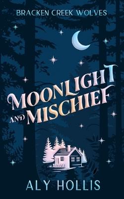 Moonlight and Mischief - Aly Hollis - cover