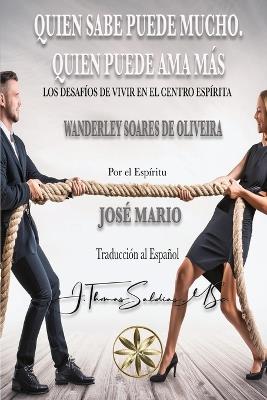 Quien m?s sabe puede mucho. Quien puede ama m?s. - Wanderley Soares de Oliveira,Por El Esp?ritu Jos? M?rio - cover