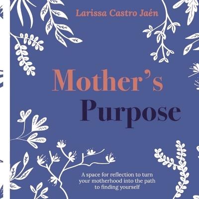 Mother's Purpose - Larissa Castro Ja?n - cover