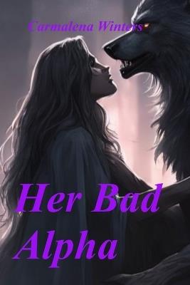 Her Bad Alpha - Carmalena Winters - cover