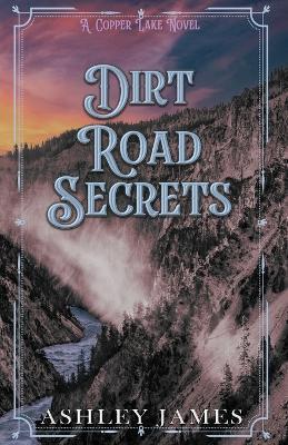 Dirt Road Secrets - Ashley James - cover