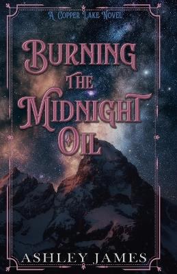 Burning the Midnight Oil - Ashley James - cover