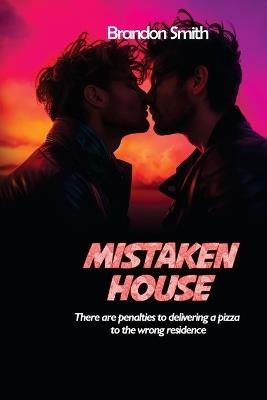 Mistaken House: There are penalties to delivering a pizza to the wrong residence - Brandon Smith - cover
