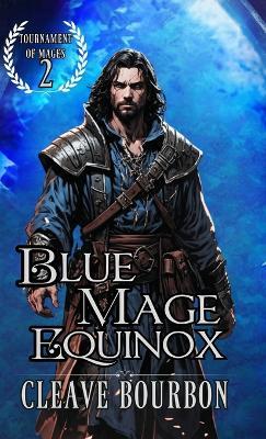 Blue Mage Equinox: The Mage of Elemental Magic - Cleave Bourbon - cover