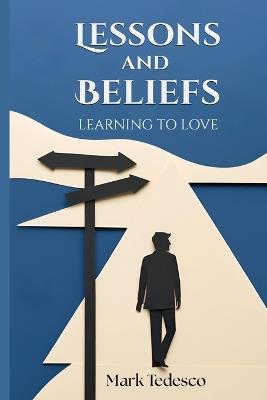 Lessons and Beliefs: Learning to Love - Mark Tedesco - cover