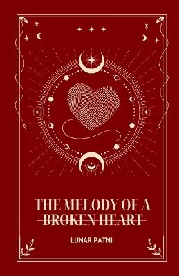 The Melody of a Broken Heart - Lunar Patni - cover