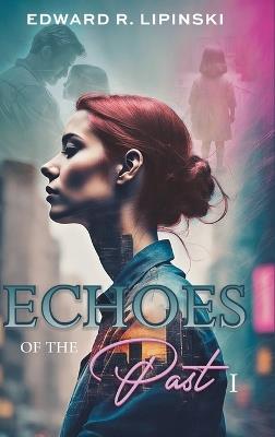 Echoes of the Past I - Edward R Lipinski - cover