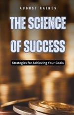 The Science of Success: Strategies for Achieving Your Goals