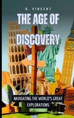 The Age of Discovery: Navigating the World's Great Explorations