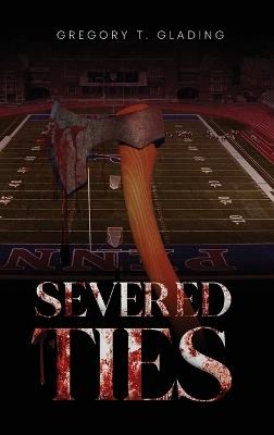 Severed Ties - Gregory T Glading - cover
