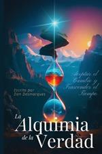 La Alquimia de la Verdad: Aceptar el Cambio y Trascender el Tiempo
