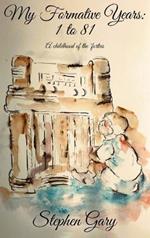 My Formative Years: One to Eighty-One