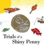 Trials of a Shiny Penny