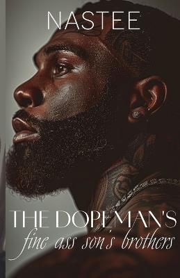 The Dopeman's Fine Ass Son's Brothers - Author Nastee - cover
