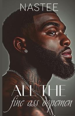 All the Fine Ass Dopemen - Author Nastee - cover