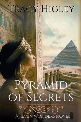 Pyramid of Secrets - Tracy Higley - cover