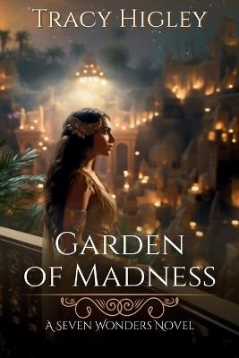 Garden of Madness - Tracy Higley - cover