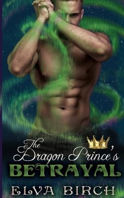 The Dragon Prince's Betrayal - Elva Birch - cover