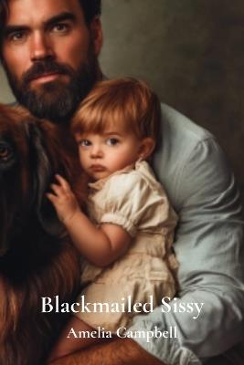 Blackmailed Sissy - Amelia Campbell - cover