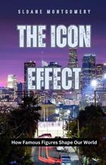 The Icon Effect: How Famous Figures Shape Our World
