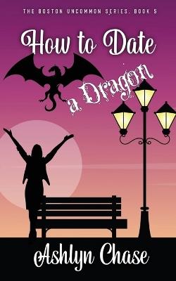 How to Date a Dragon - Ashlyn Chase - cover