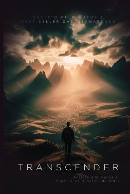 Transcender: Aceitar a Mudança e Superar os Desafios da Vida - Dan Desmarques - cover