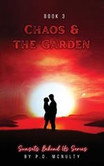Chaos & The Garden: Sunsets Behind Us Series - Book 3