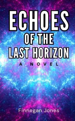 Echoes of the Last Horizon - Finnegan Jones - cover