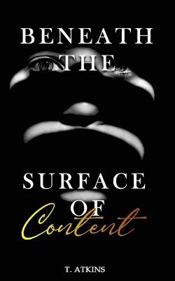 Beneath the Surface of Content - T Atkins - cover