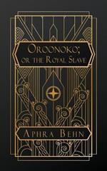 Oroonoko: or, The Royal Slave