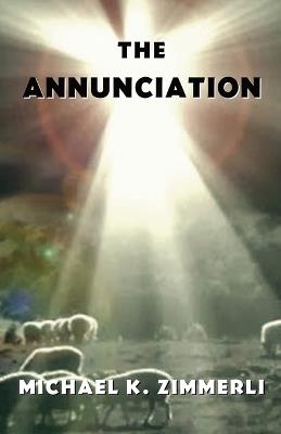 The Annunciation - Michael K Zimmerli - cover