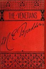 The Venetians - A Novel (Annotated): With Biography and Historical Context
