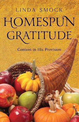 Homespun Gratitude: Content in His Provision - Linda Smock - cover