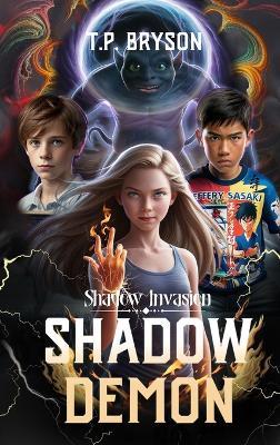 Shadow Invasion: Shadow Demon - T P Bryson - cover