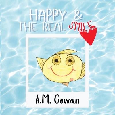 Happy & The Real Smile - A M Gowan - cover