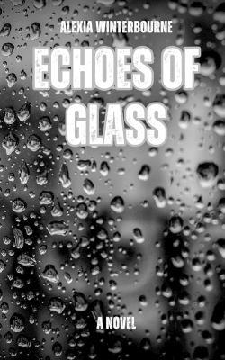 Echoes of Glass - Alexia Winterbourne - cover