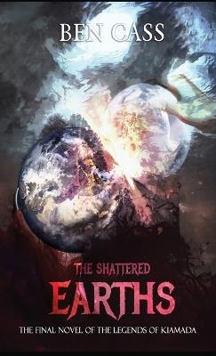 The Shattered Earths - Ben Cass - cover
