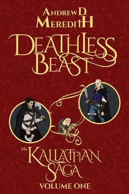 Deathless Beast: Kallattian Saga, Volume One - Andrew D Meredith - cover