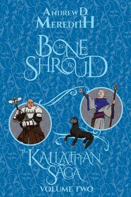 Bone Shroud: Kallattian Saga, Volume Two - Andrew D Meredith - cover