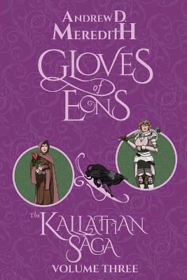 Gloves of Eons: Kallattian Saga, Volume Three - Andrew D Meredith - cover