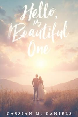 Hello, My Beautiful One - Cassian M Daniels - cover