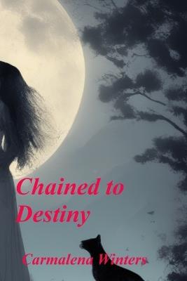 Chained to Destiny - Carmalena Winters - cover