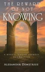 The Reward of Not Knowing: A Hero's Inward Journey