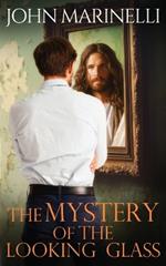 The Mystery of The Looking Glass: A Biblical Revelation