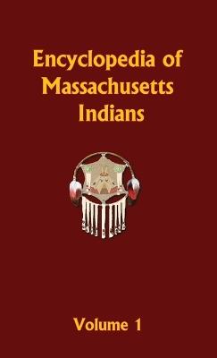 Encyclopedia of Massachusetts Indians - Volume 1 - Donald Ricky - cover