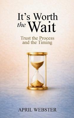 It's Worth The Wait - April Webster - cover