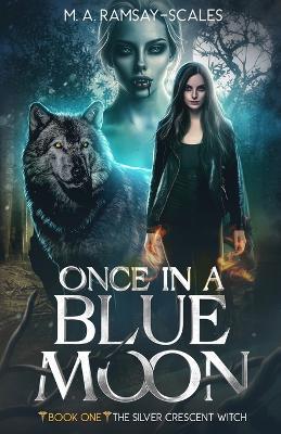 Once In A Blue Moon: Book One - M A Ramsay-Scales - cover